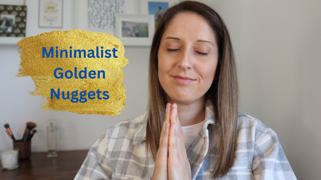 Golden Nuggets to being a minimalist