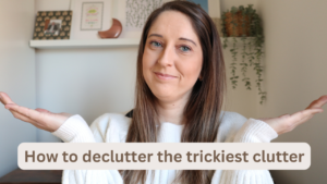 How to Declutter the Trickiest Clutter