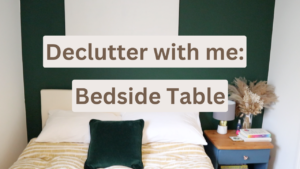 Declutter with me: Bedside Table