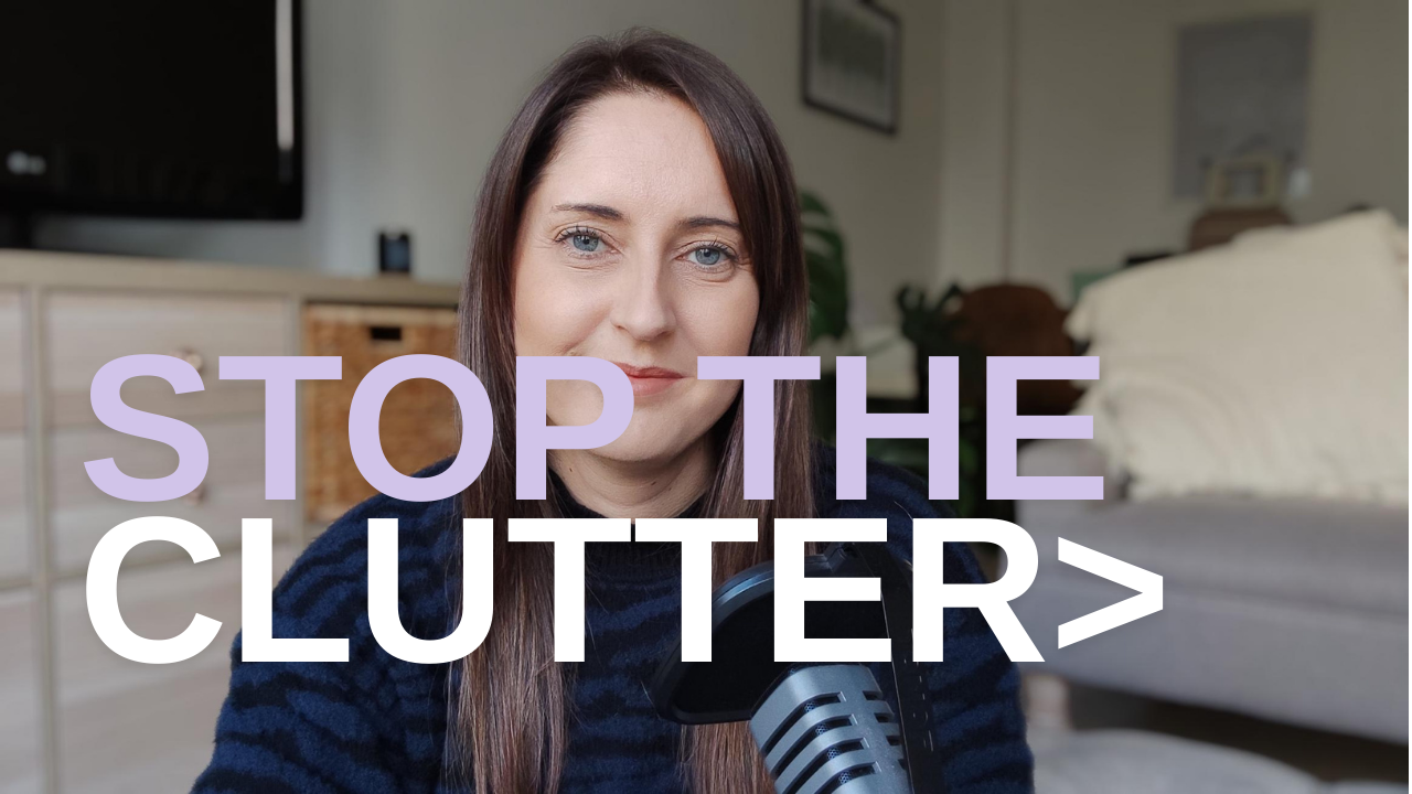 Stop the CLUTTER!